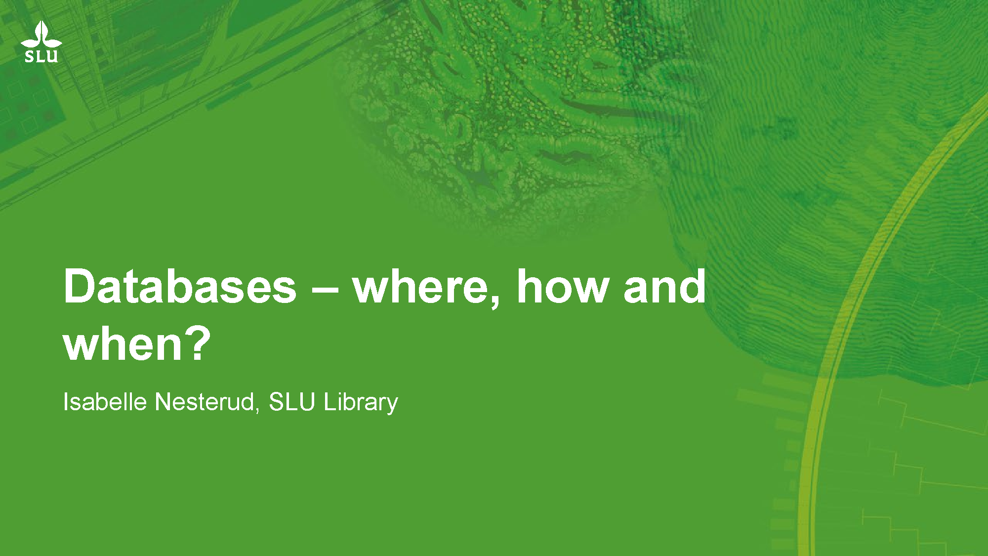 Databases –where, how and when? By Isabelle Nesterud, SLU Library